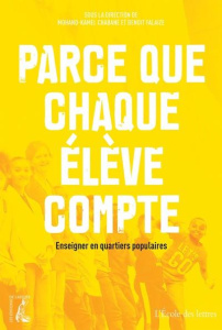 Parce que chaque élève compte. Enseigner en quartiers populaires - Falaize Benoît ; Chabane Mohand-Kamel ; Dendoune N