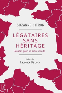 Légataires sans héritage. Pensées pour un autre monde - Citron Suzanne ; Cock Laurence de ; Goretti Letizi