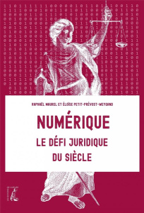 Numérique. Le défi juridique du siècle - Maurel Raphaël ; Petit-Prévost-Weygand Eloïse