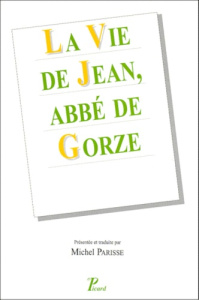 LA VIE DE JEAN, ABBE DE GORZE. Jean de Saint-Arnoul - Parisse Michel ; Saint-Arnoul Jean de