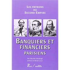 Banquiers et financiers parisiens. Les patrons du Second Empire - Stoskopf Nicolas ; Lucas Michel ; Chancelier Isabe