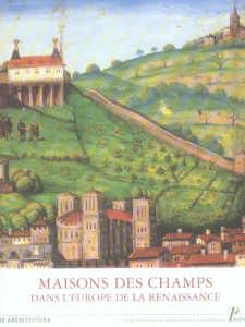 Maisons des champs dans l'Europe de la Renaissance - Chatenet Monique