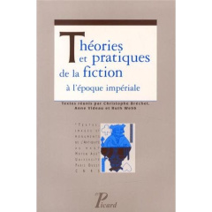 Théories et pratiques de la fiction à l'époque impériale - Bréchet Christophe ; Videau Anne ; Webb Ruth
