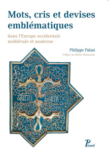 Répertoire de mots, cris et devises emblématiques dans l'Europe occidentale médiévale et moderne - Palasi Philippe ; Pastoureau Michel