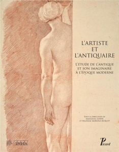 L'artiste et l'antiquaire. L'étude de l'antique et son imaginaire à l'époque moderne - Lurin Emmanuel ; Morana Burlot Delphine