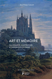 Art et mémoire. Sauvegarde, illustration et inspiration du passé - Caillet Jean-Pierre