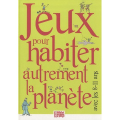 Jeux pour habiter autrement la planète avec les 8-11 ans - Bancon Elise ; Cambianica Jean-Frédéric ; Bisgambi