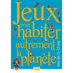 Jeux pour habiter autrement la planète avec les 11-15 ans - Bancon Elise