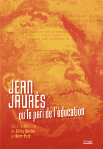 Jean Jaurès ou le pari de l'éducation - Candar Gilles ; Pech Rémy ; Vincini Sébastien
