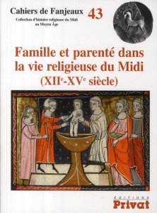 Famille et parenté dans la vie religieuse du Midi (XIIe-XVe siècle). Edition bilingue français-angla - Théry Julien ; Carozzi Claude ; Lemaître Jean-Loup