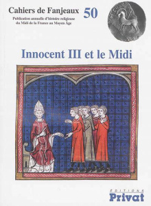 Innocent III et le Midi - Fournié Michelle ; Le Blévec Daniel ; Théry-Astruc