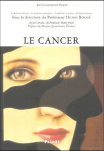 Le cancer - Roche Henri ; Bugat Roland ; Cabarrot Etienne ; Ca