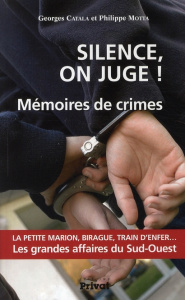 Silence, on juge ! Mémoires de crimes - Catala Georges ; Motta Philippe