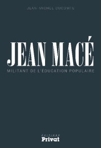 Jean Macé. Militant de l'éducation populaire - Ducomte Jean-Michel
