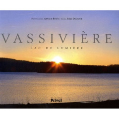 Vassivière. Lac de lumière - Späni Arnaud ; Delfour Julie