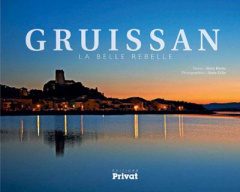 Gruissan. La belle rebelle - Baute Alain ; Félix Alain ; Richard Pierre