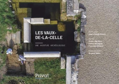 Les Vaux-de-la-Celle. Une aventure archéologique - Barrière Vivien ; Blondeau Céline ; Collinot Franç
