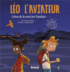 Léo l'aviateur. Léna et le sorcier Sankar - Galligani Virginie ; Poissier Adrien