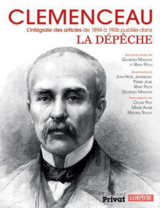 Clemenceau. L'intégrale des articles de 1894 à 1906 publiés dans La Dépêche - Mailhos Georges ; Pech Rémy