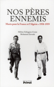 Nos pères ennemis. Morts pour la France et l'Algérie (1958-1959) - Erlingsen-Creste Hélène ; Zerouki Mohamed
