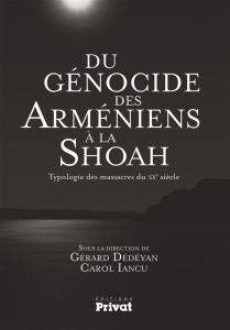 Du génocide des arméniens à la Shoah. Typologie des massacres du XXe siècle - Dédéyan Gérard ; Iancu Carol