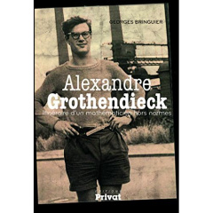 Alexandre Grothendieck. Itinéraire d'un mathématicien hors normes - Bringuier Georges