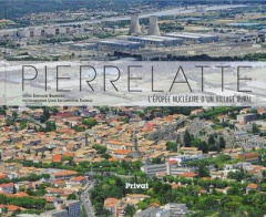 Pierrelatte. L'épopée nucléaire d'un village rural - Baumont Stéphane ; Lecarpentier Thomas Lydie