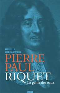 Pierre Paul Riquet. Le génie des eaux - Oblin-Brière Mireille ; Vallery-Radot Guy ; Adgé M