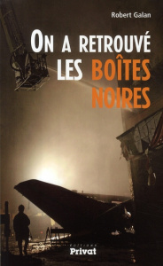 On a retrouvé les boîtes noires - Galan Robert