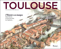 Toulouse. L'Histoire en images - Saint-Sernin, le Canal du Midi, les Capitouls... - DIFFEREMMENT STUDIO