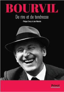Bourvil. De rire et de tendresse - Crocq Philippe ; Mareska Jean ; Loisy Stéphane