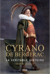 Cyrano de Bergerac. La véritable histoire - Bringuier Georges