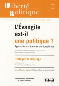 Liberté politique N° 37, été 2007 : L'Evangile est-il une politique? Approches chrétiennes du libéra - Milbank John ; Grimpret Matthieu ; Collin Thibaud