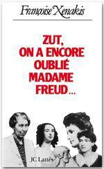 Zut, on a encore oublié Madame Freud - Xenakis Françoise