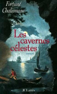 Les cavernes célestes - Chalumeau Fortuné