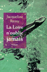 La Loire n'oublie jamais - Remy Jacqueline