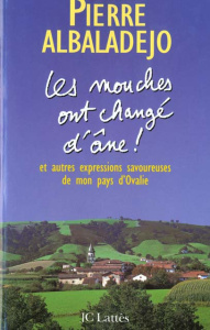 Les mouches ont changé d'âne ! - Albaladejo Pierre