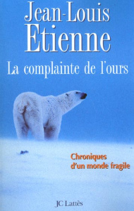 La complainte de l'ours. Chroniques d'un monde fragile - Etienne Jean-Louis