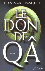 Le don de Qâ - Pasquet Jean-Marc