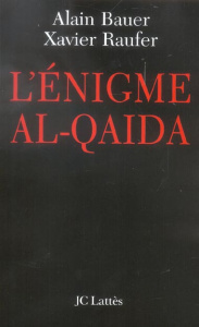 L'énigme Al-Qaida - Bauer Alain ; Raufer Xavier