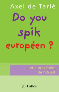 Do you spik européen ? Et autres folies de l'Ouest ! - Tarlé Axel de