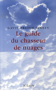 Le guide du chasseur de nuages - Pretor-Pinney Gavin ; Coppel-Grozdanovitch Judith