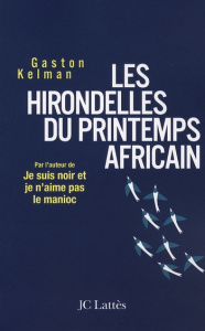 Les hirondelles du printemps africain. Ma rencontre avec Ely Ould Mohamed Vall, le père de la démocr - Kelman Gaston