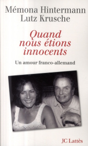Quand nous étions innocents. Un amour franco-allemand - Hintermann Mémona ; Krusche Lutz