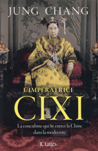 L'impératrice Cixi. La concubine qui fit entrer la Chine dans la modernité - Chang Jung ; Boudewyn Marie