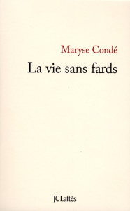La vie sans fards - Condé Maryse