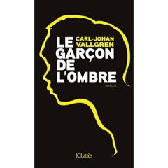 Le garçon de l'ombre - Vallgren Carl-Johan ; Sermage Esther
