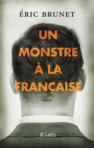 Un monstre à la française - Brunet Eric