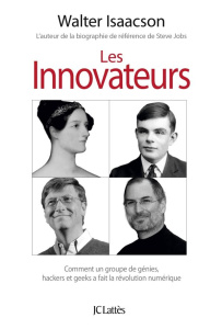 Les innovateurs. Comment un groupe de génies, hackers et geeks a fait la révolution numérique - Isaacson Walter ; Sigaud Bernard