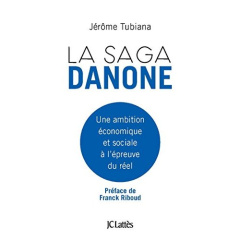 La saga Danone. Son projet économique et social à l'épreuve des faits - Tubiana Jérôme ; Riboud Franck